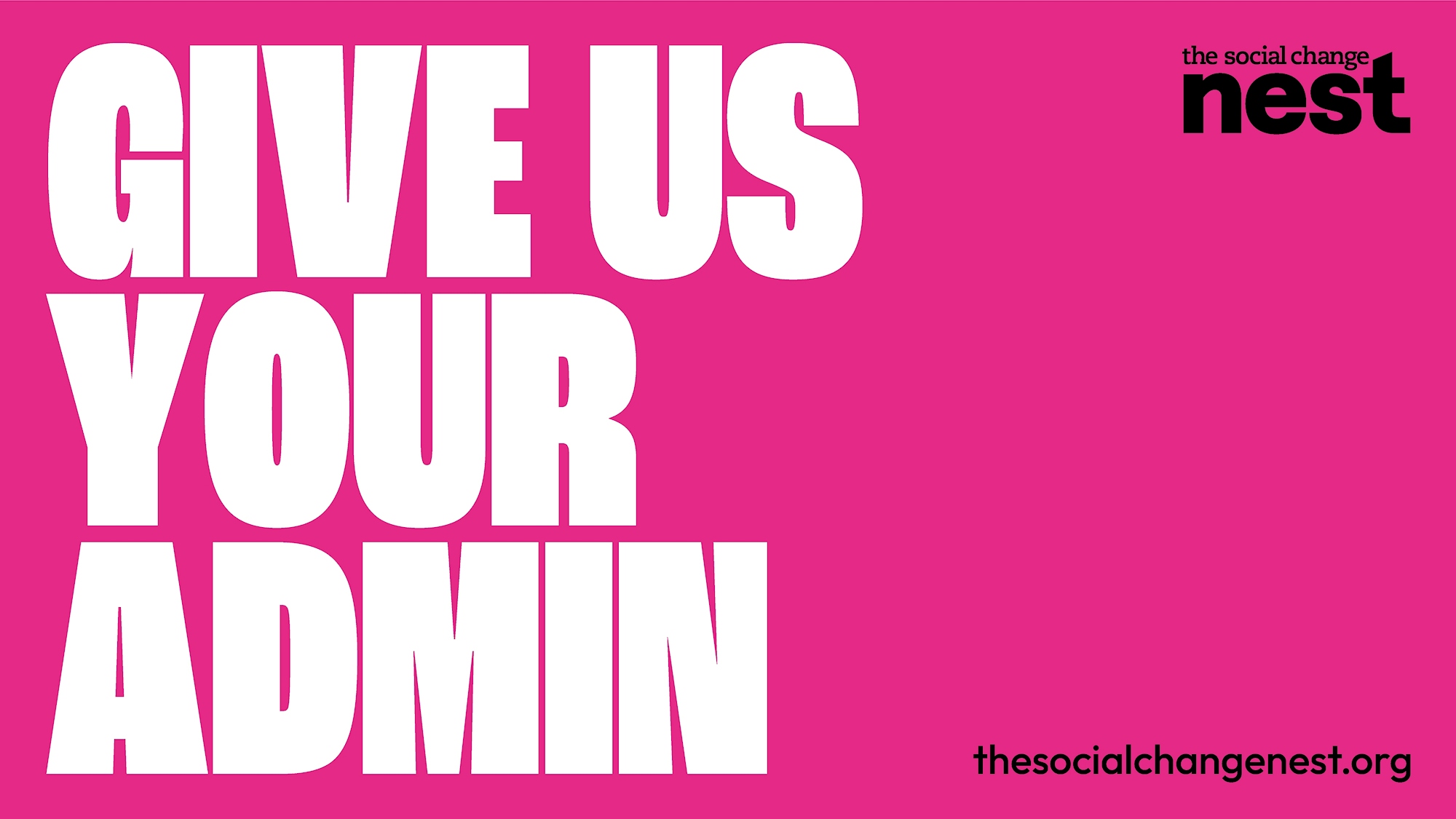 Bold typographic poster with the words ‘Give us your admin’ set against a hot pink background